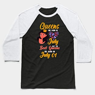 Lovely Gift For Girl - Queens Are Born In July But The Best Queens Are Born On July 01 Baseball T-Shirt